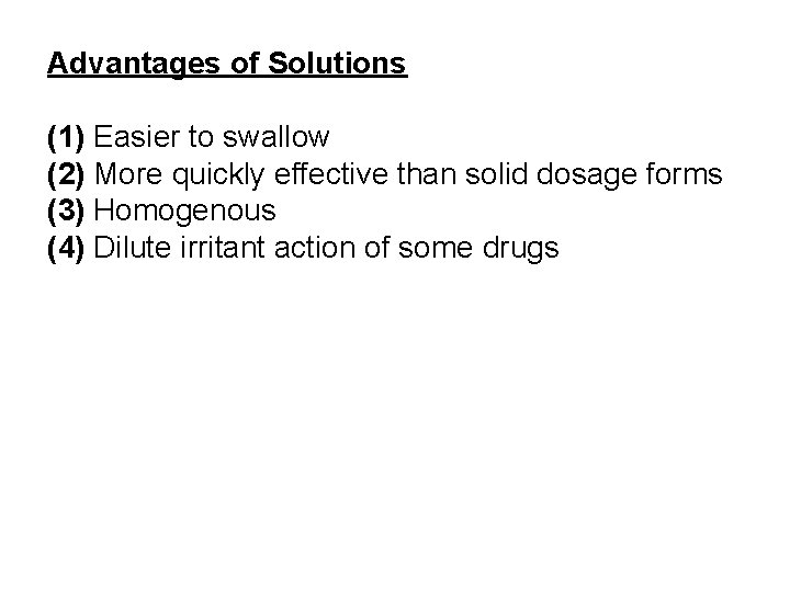 Advantages of So. Iutions (1) Easier to swallow (2) More quickly effective than solid