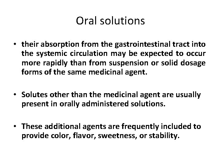 Oral solutions • their absorption from the gastrointestinal tract into the systemic circulation may