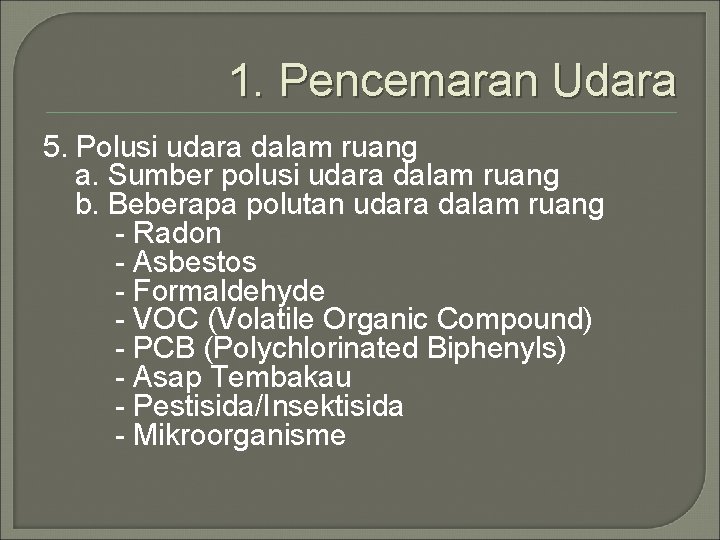 1. Pencemaran Udara 5. Polusi udara dalam ruang a. Sumber polusi udara dalam ruang