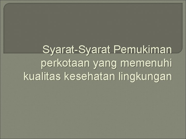 Syarat-Syarat Pemukiman perkotaan yang memenuhi kualitas kesehatan lingkungan 