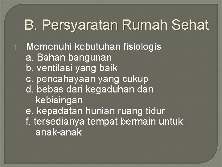 B. Persyaratan Rumah Sehat 1. Memenuhi kebutuhan fisiologis a. Bahan bangunan b. ventilasi yang