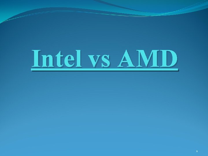 Intel vs AMD 1 