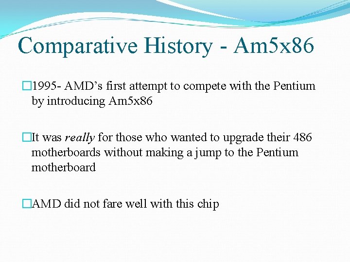Comparative History - Am 5 x 86 � 1995 - AMD’s first attempt to