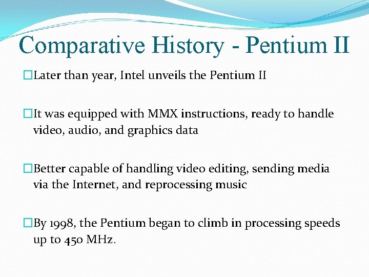 Comparative History - Pentium II �Later than year, Intel unveils the Pentium II �It