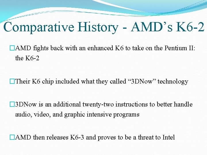 Comparative History - AMD’s K 6 -2 �AMD fights back with an enhanced K