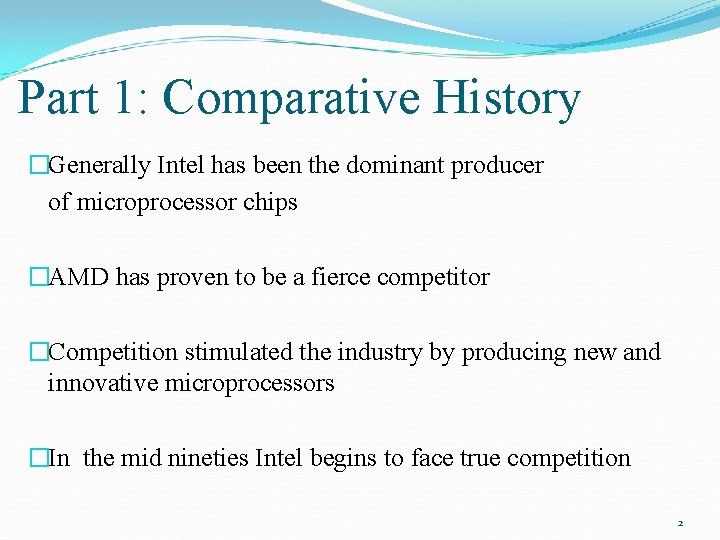 Part 1: Comparative History �Generally Intel has been the dominant producer of microprocessor chips