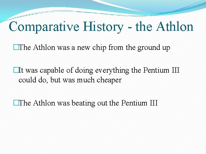 Comparative History - the Athlon �The Athlon was a new chip from the ground
