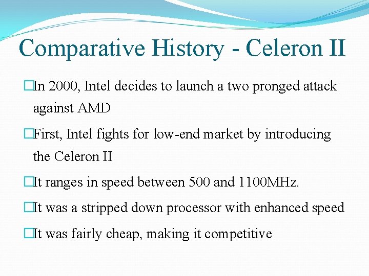 Comparative History - Celeron II �In 2000, Intel decides to launch a two pronged