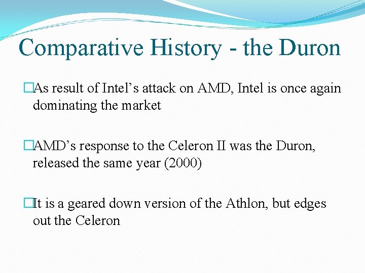 Comparative History - the Duron �As result of Intel’s attack on AMD, Intel is