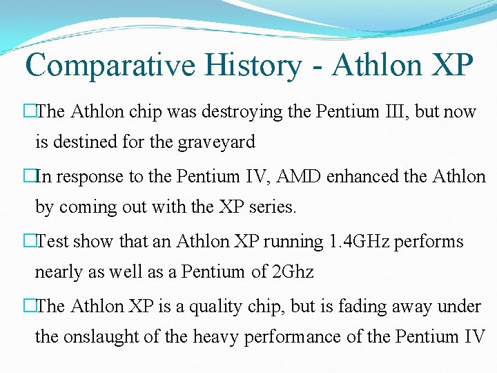 Comparative History - Athlon XP �The Athlon chip was destroying the Pentium III, but