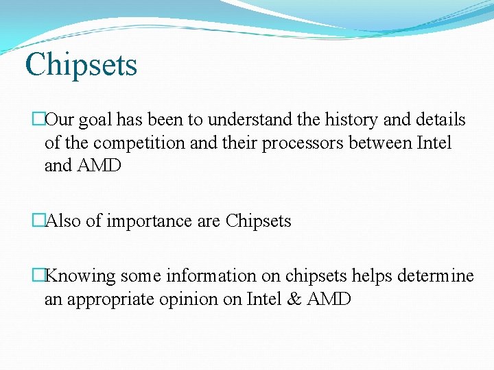 Chipsets �Our goal has been to understand the history and details of the competition