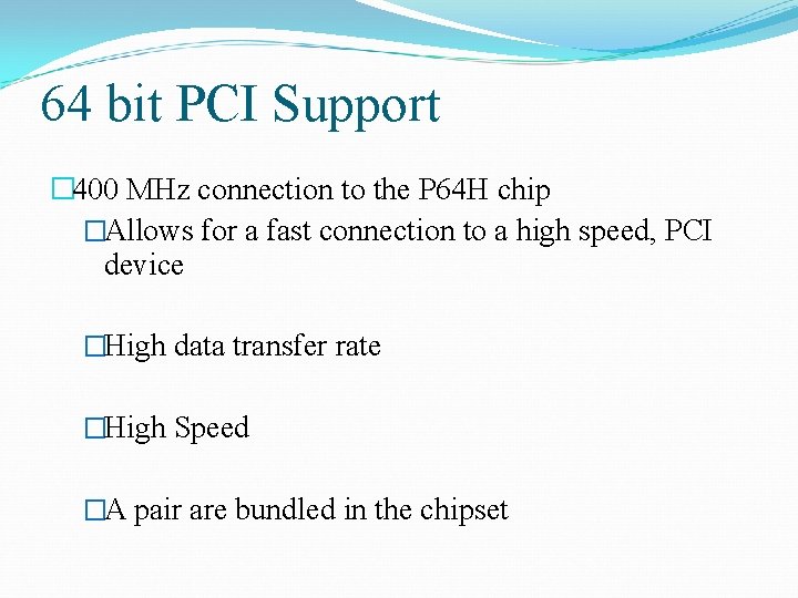 64 bit PCI Support � 400 MHz connection to the P 64 H chip
