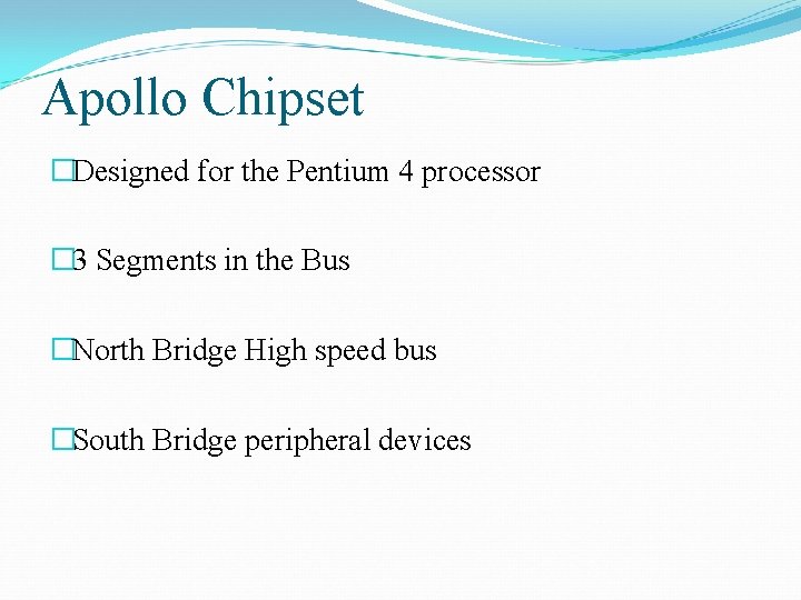 Apollo Chipset �Designed for the Pentium 4 processor � 3 Segments in the Bus