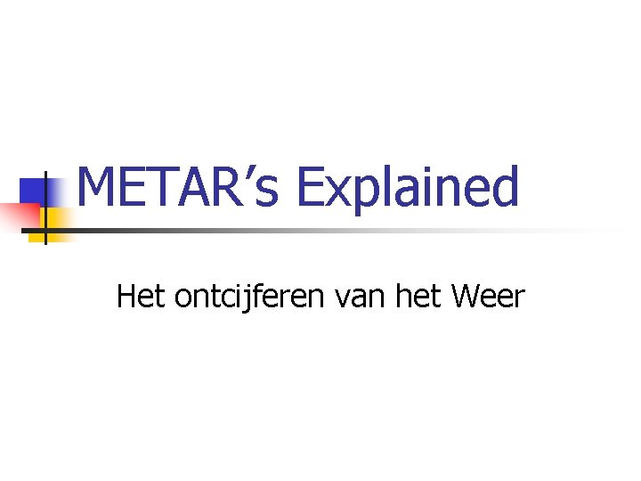 METAR’s Explained Het ontcijferen van het Weer 