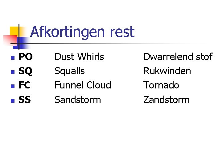 Afkortingen rest n n PO SQ FC SS Dust Whirls Squalls Funnel Cloud Sandstorm