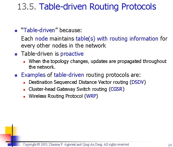 13. 5. Table-driven Routing Protocols n n “Table-driven” because: Each node maintains table(s) with