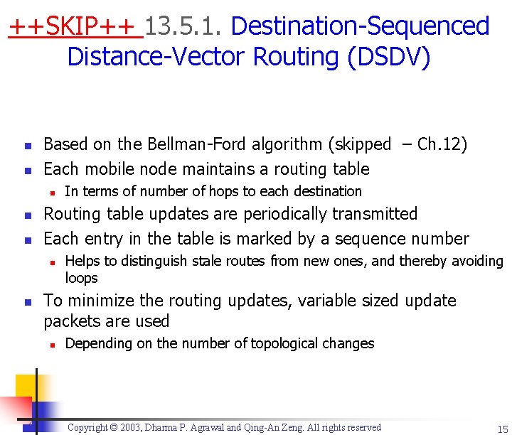 ++SKIP++ 13. 5. 1. Destination-Sequenced Distance-Vector Routing (DSDV) n n Based on the Bellman-Ford