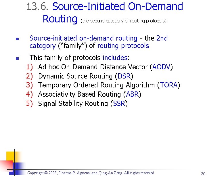 13. 6. Source-Initiated On-Demand Routing (the second category of routing protocols) n n Source-initiated