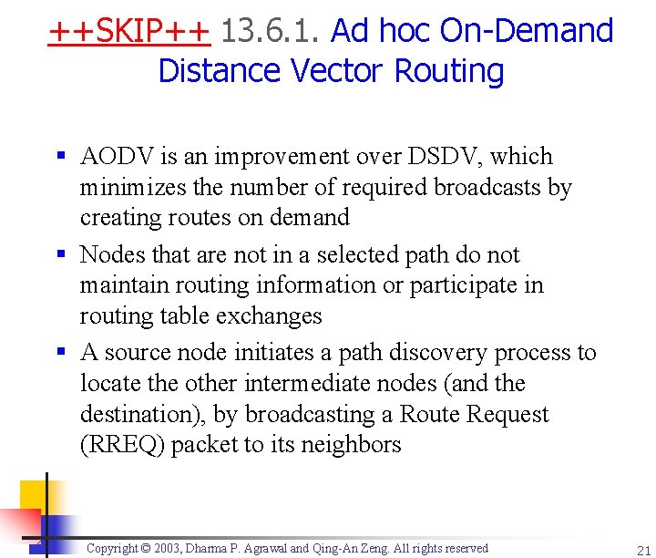 ++SKIP++ 13. 6. 1. Ad hoc On-Demand Distance Vector Routing § AODV is an