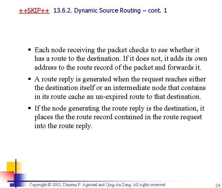 ++SKIP++ 13. 6. 2. Dynamic Source Routing – cont. 1 § Each node receiving
