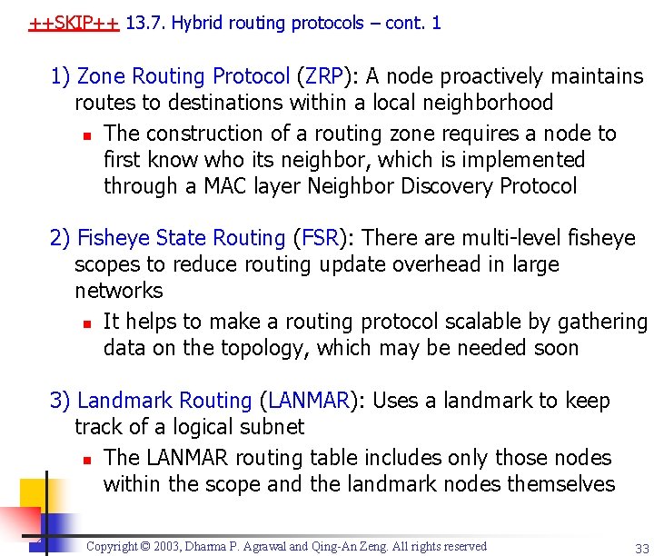 ++SKIP++ 13. 7. Hybrid routing protocols – cont. 1 1) Zone Routing Protocol (ZRP):