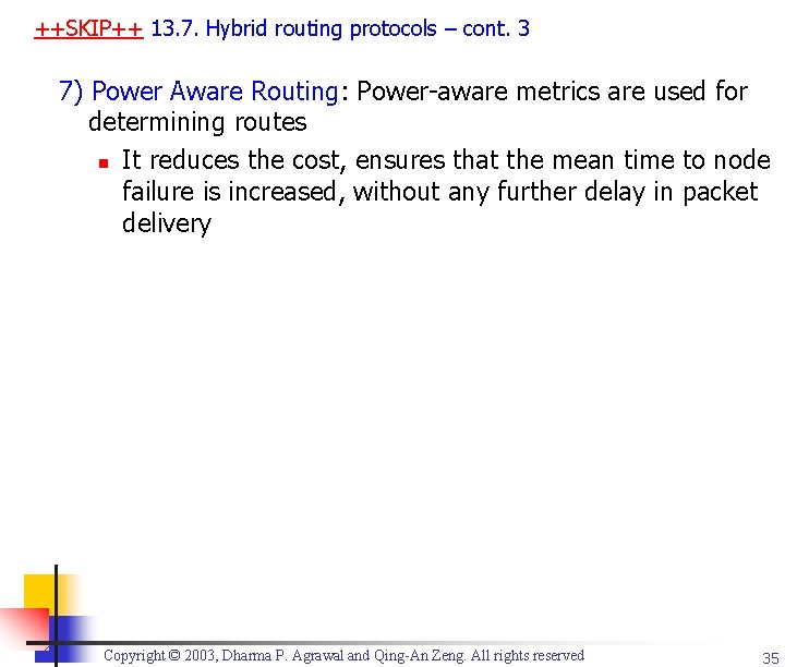 ++SKIP++ 13. 7. Hybrid routing protocols – cont. 3 7) Power Aware Routing: Power-aware