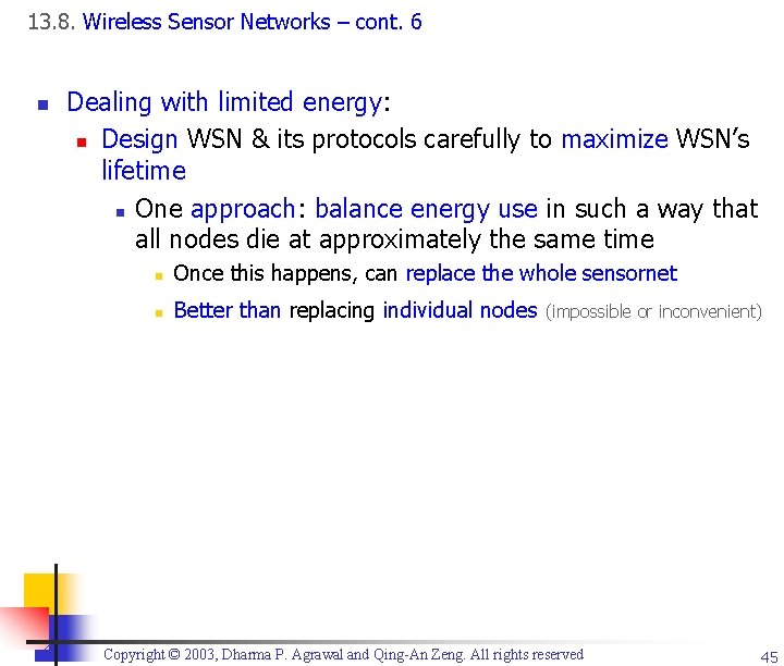 13. 8. Wireless Sensor Networks – cont. 6 n Dealing with limited energy: n