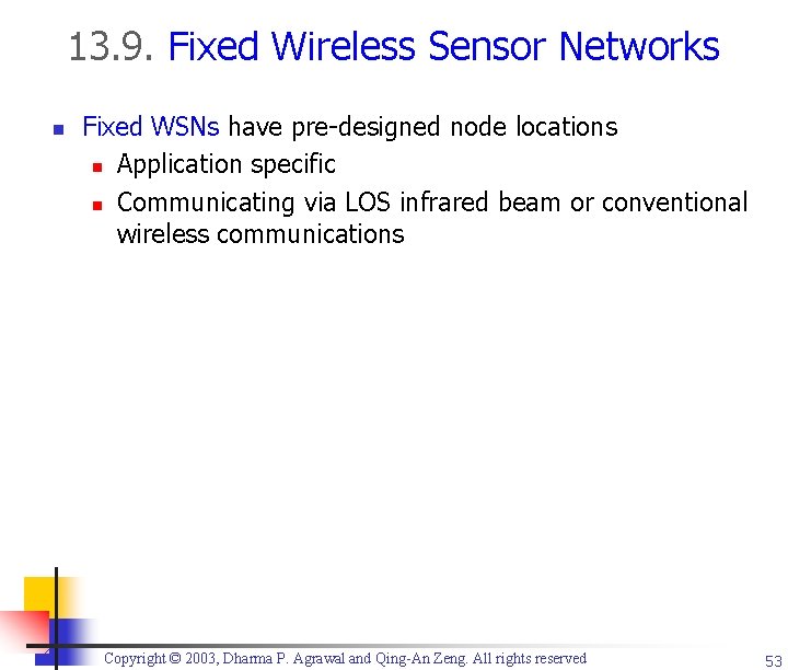 13. 9. Fixed Wireless Sensor Networks n Fixed WSNs have pre-designed node locations n