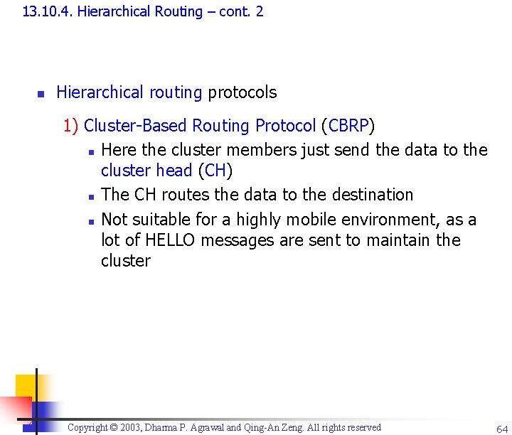 13. 10. 4. Hierarchical Routing – cont. 2 n Hierarchical routing protocols 1) Cluster-Based