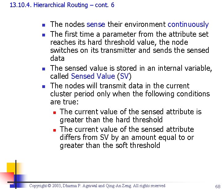 13. 10. 4. Hierarchical Routing – cont. 6 n n The nodes sense their