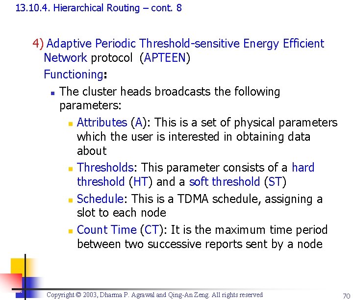 13. 10. 4. Hierarchical Routing – cont. 8 4) Adaptive Periodic Threshold-sensitive Energy Efficient