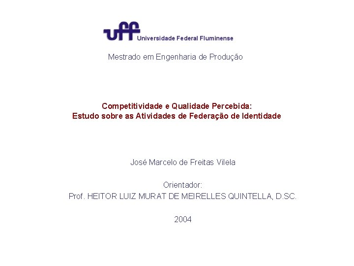 Mestrado em Engenharia de Produção Competitividade e Qualidade Percebida: Estudo sobre as Atividades de Mestrado em Engenharia de Produção Competitividade e Qualidade Percebida: Estudo sobre as Atividades de