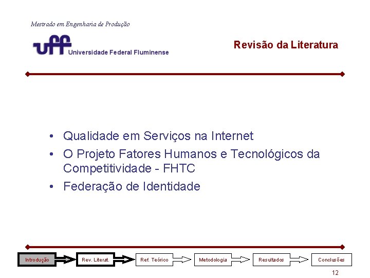 Mestrado em Engenharia de Produção Revisão da Literatura • Qualidade em Serviços na Internet Mestrado em Engenharia de Produção Revisão da Literatura • Qualidade em Serviços na Internet