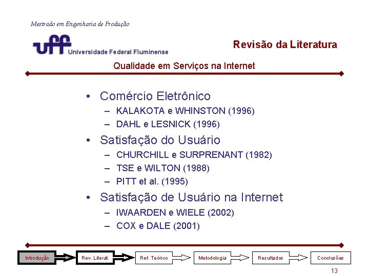 Mestrado em Engenharia de Produção Revisão da Literatura Qualidade em Serviços na Internet • Mestrado em Engenharia de Produção Revisão da Literatura Qualidade em Serviços na Internet •
