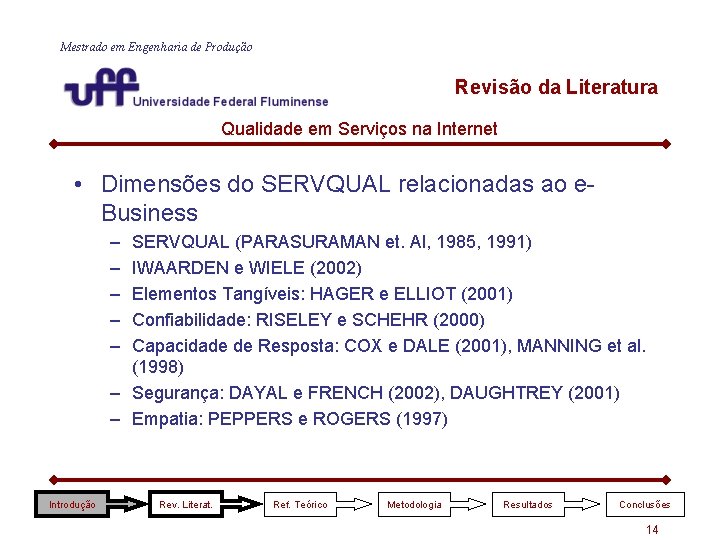 Mestrado em Engenharia de Produção Revisão da Literatura Qualidade em Serviços na Internet • Mestrado em Engenharia de Produção Revisão da Literatura Qualidade em Serviços na Internet •