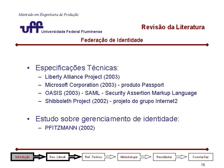 Mestrado em Engenharia de Produção Revisão da Literatura Federação de Identidade • Especificações Técnicas: Mestrado em Engenharia de Produção Revisão da Literatura Federação de Identidade • Especificações Técnicas: