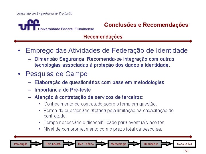 Mestrado em Engenharia de Produção Conclusões e Recomendações • Emprego das Atividades de Federação Mestrado em Engenharia de Produção Conclusões e Recomendações • Emprego das Atividades de Federação