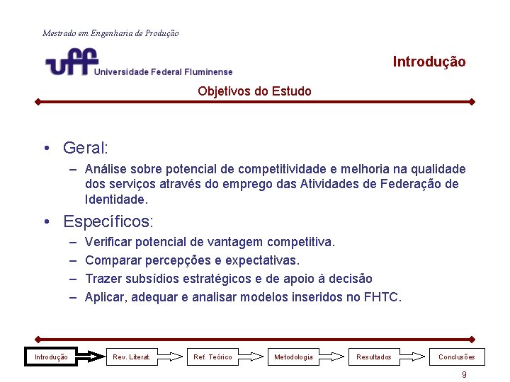 Mestrado em Engenharia de Produção Introdução Objetivos do Estudo • Geral: – Análise sobre Mestrado em Engenharia de Produção Introdução Objetivos do Estudo • Geral: – Análise sobre