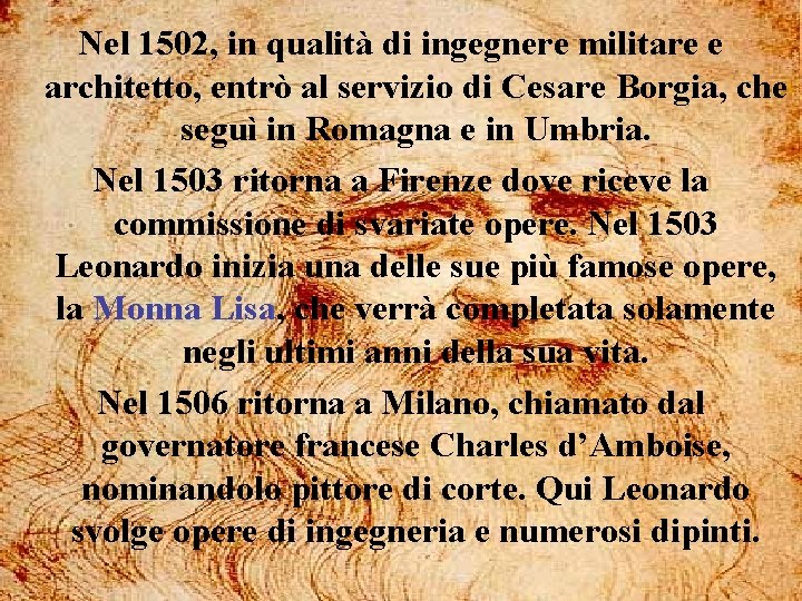 Nel 1502, in qualità di ingegnere militare e architetto, entrò al servizio di Cesare Nel 1502, in qualità di ingegnere militare e architetto, entrò al servizio di Cesare