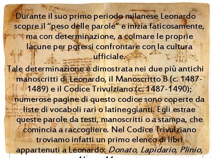 Durante il suo primo periodo milanese Leonardo scopre il “peso delle parole” e inizia Durante il suo primo periodo milanese Leonardo scopre il “peso delle parole” e inizia