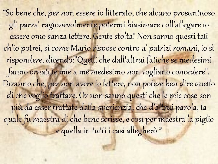 “So bene che, per non essere io litterato, che alcuno prosuntuoso gli parra' ragionevolmente “So bene che, per non essere io litterato, che alcuno prosuntuoso gli parra' ragionevolmente