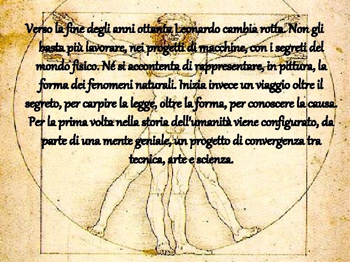 Verso la fine degli anni ottanta Leonardo cambia rotta. Non gli basta più lavorare, Verso la fine degli anni ottanta Leonardo cambia rotta. Non gli basta più lavorare,