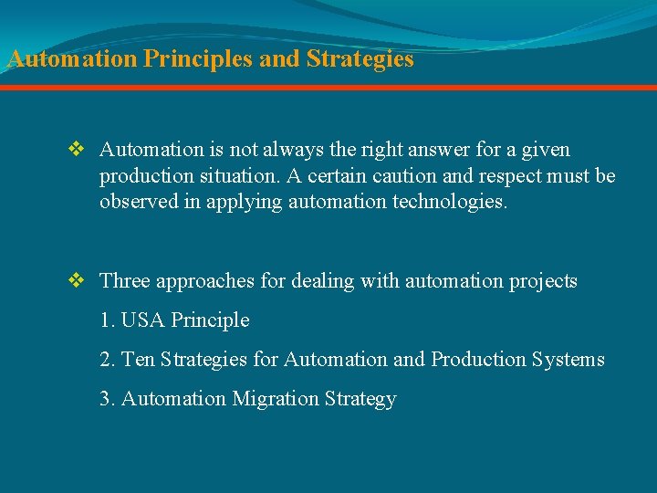 Automation Principles and Strategies v Automation is not always the right answer for a