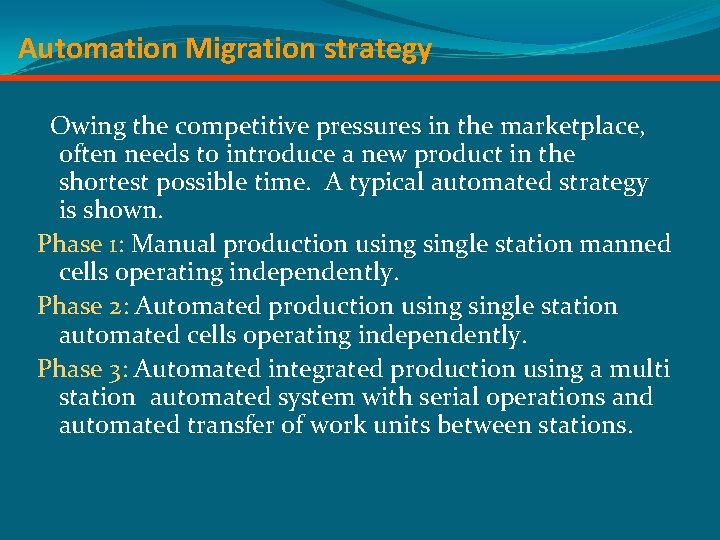 Automation Migration strategy Owing the competitive pressures in the marketplace, often needs to introduce