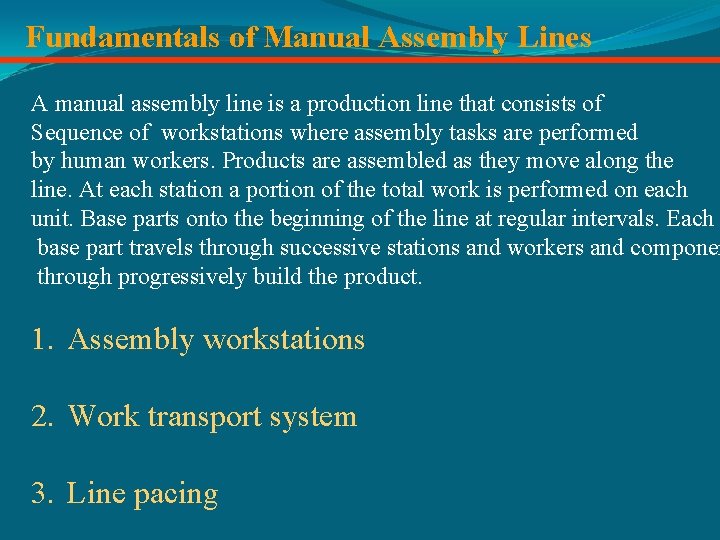 Fundamentals of Manual Assembly Lines A manual assembly line is a production line that