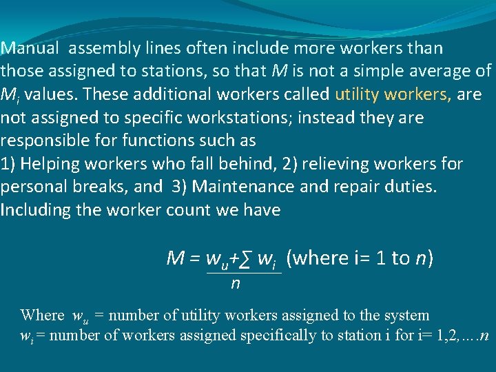 Manual assembly lines often include more workers than those assigned to stations, so that