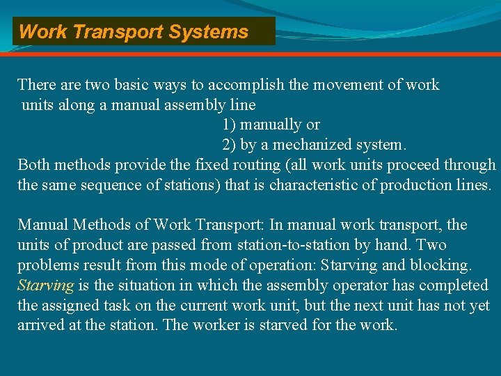 Work Transport Systems There are two basic ways to accomplish the movement of work