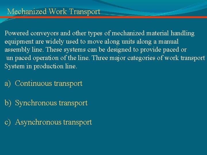 Mechanized Work Transport Powered conveyors and other types of mechanized material handling equipment are