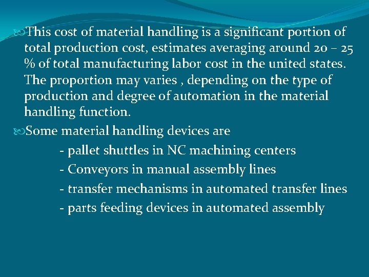  This cost of material handling is a significant portion of total production cost,