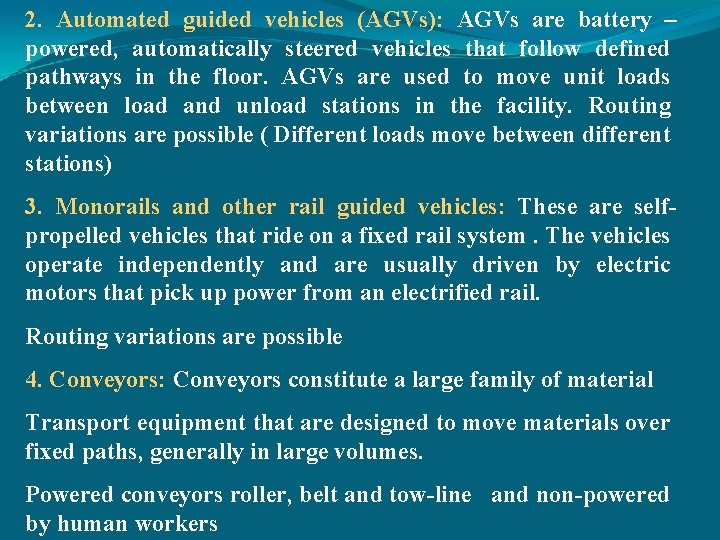 2. Automated guided vehicles (AGVs): AGVs are battery – powered, automatically steered vehicles that